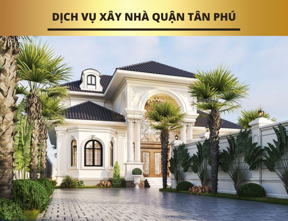 dịch vụ xây nhà Tân Phú