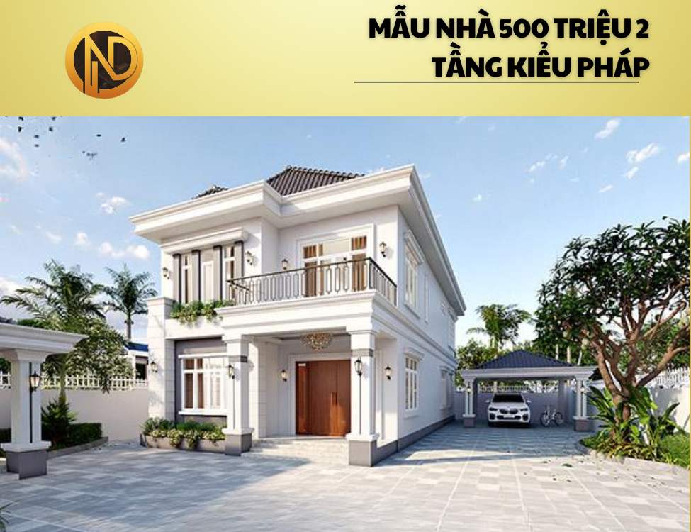 xây nhà trọn gói 500 triệu kiểu Pháp