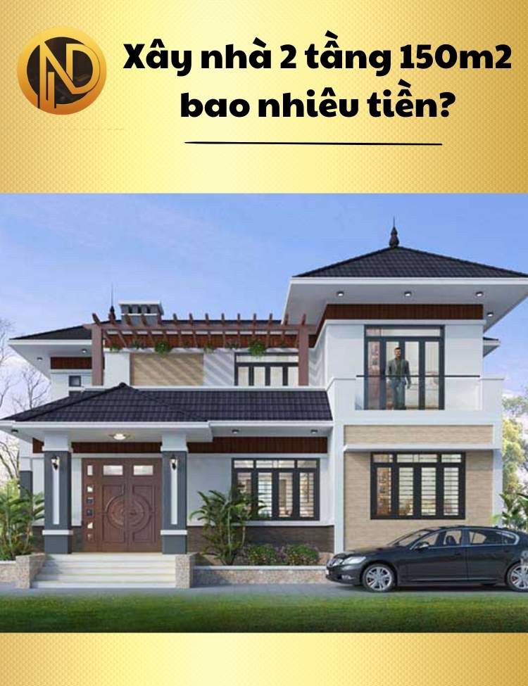 chi phí xây nhà 2 tầng 150m2