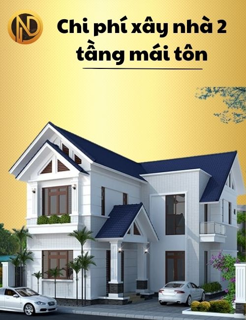 chi phí xây nhà 2 tầng mái tôn