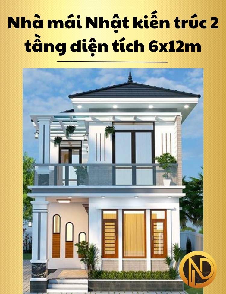 Nhà mái Nhật kiến trúc 2 tầng diện tích 6x12m