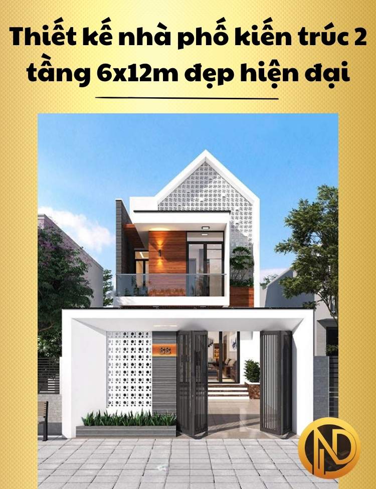 Thiết kế nhà phố kiến trúc 2 tầng 6x12m đẹp hiện đại