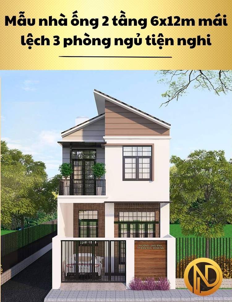 Mẫu nhà ống 2 tầng 6x12m mái lệch 3 phòng ngủ tiện nghi