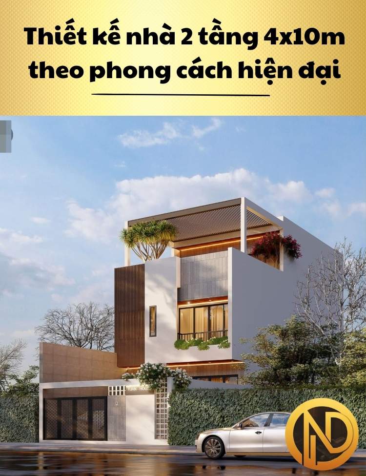 Thiết kế nhà 2 tầng 4x10m theo phong cách hiện đại