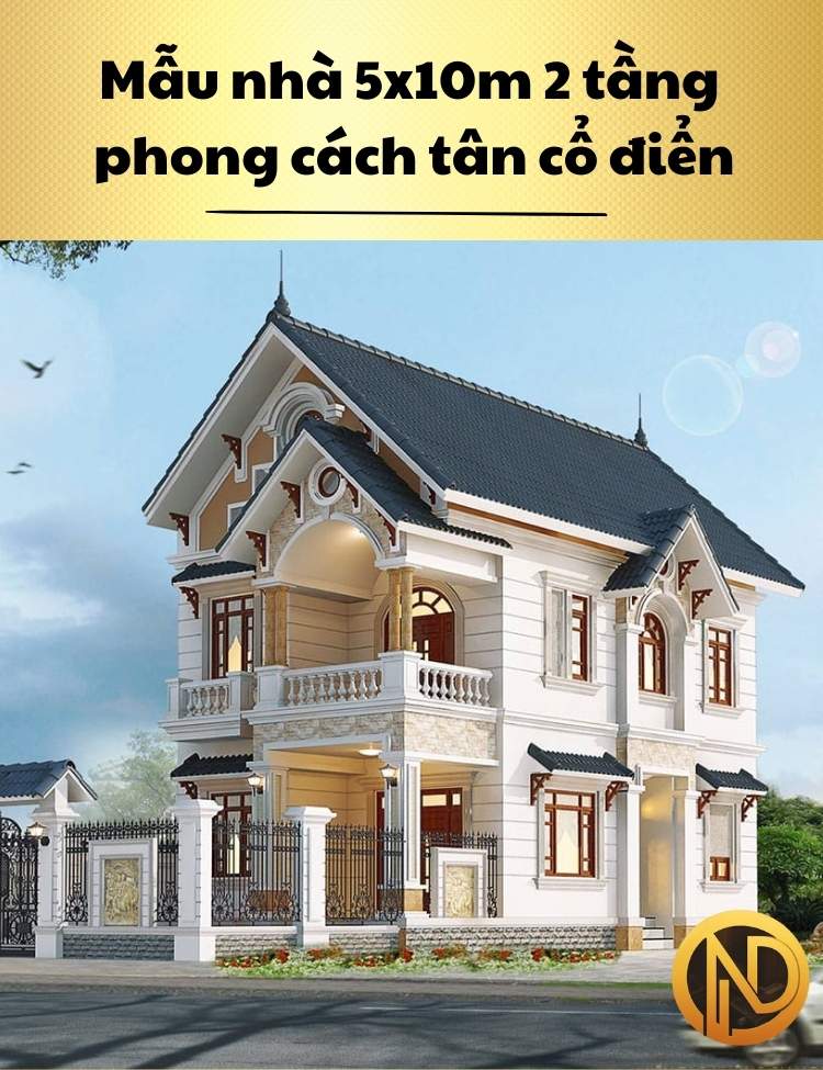 Mẫu nhà 2 tầng 3 phòng ngủ 5×10 có gác lửng phong cách tân cổ điển