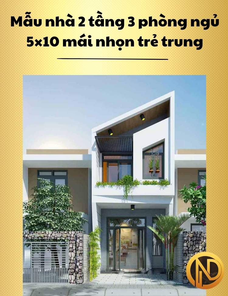 Mẫu nhà 2 tầng 3 phòng ngủ 5×10 mái nhọn trẻ trung