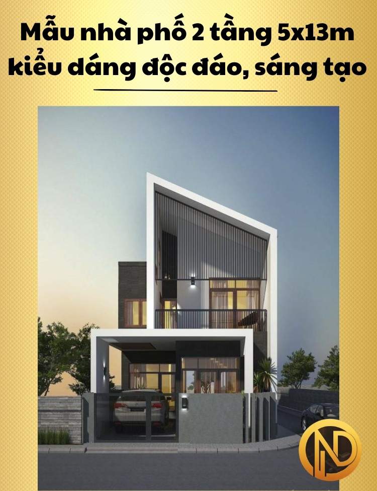 Mẫu nhà phố 2 tầng 5x13m kiểu dáng độc đáo, sáng tạo