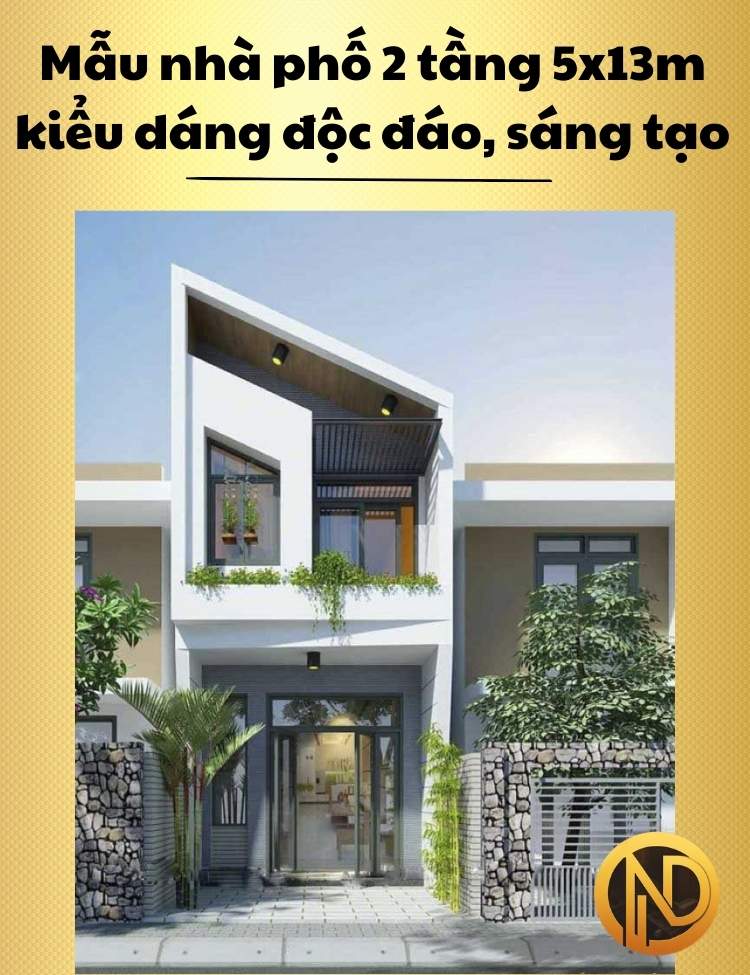 Mẫu nhà phố 2 tầng 5x13m kiểu dáng độc đáo, sáng tạo