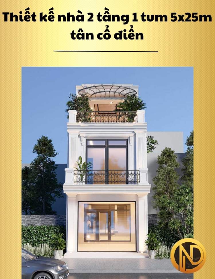 Thiết kế nhà 2 tầng 1 tum 5x25m tân cổ điển