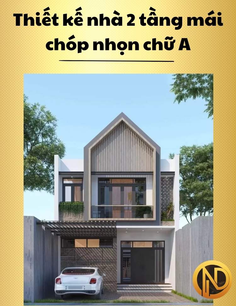 Thiết kế nhà 2 tầng mái chóp nhọn chữ A