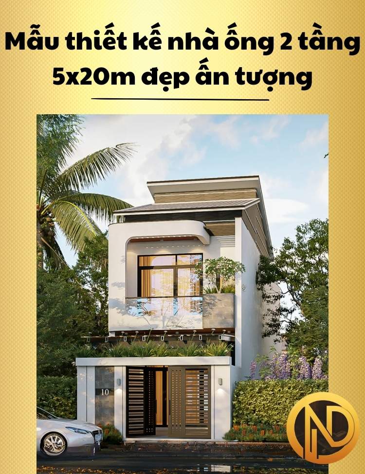 Mẫu thiết kế nhà ống 2 tầng 5x20m đẹp ấn tượng