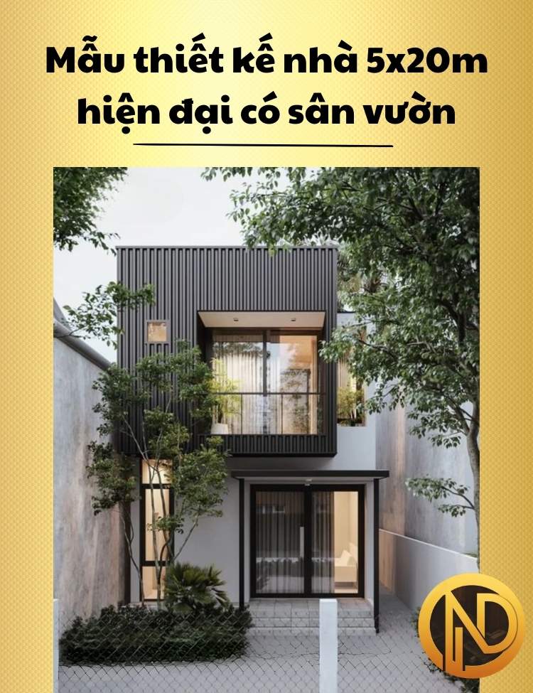 Mẫu thiết kế nhà 5x20m hiện đại có sân vườn