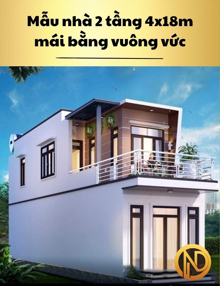 Mẫu nhà 2 tầng 4x18m mái bằng vuông vức