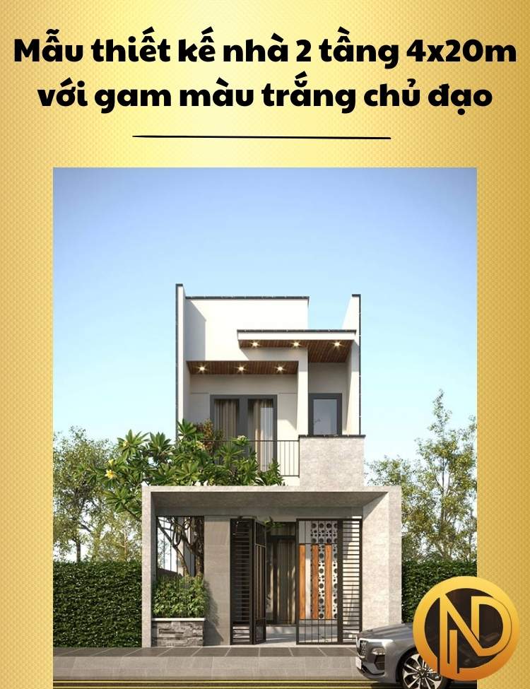 Mẫu thiết kế nhà 2 tầng 4x20m hiện đại với gam màu trắng chủ đạo