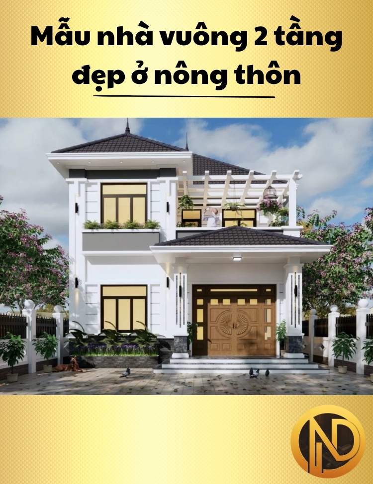 Mẫu nhà vuông 2 tầng đẹp ở nông thôn