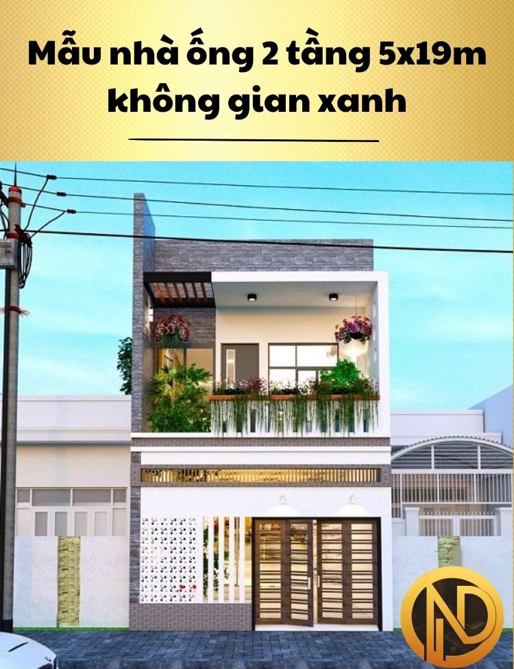 Mẫu nhà ống 2 tầng 5x19m không gian xanh