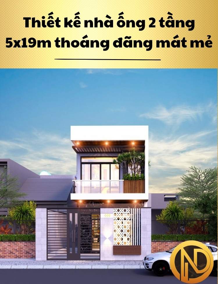 Thiết kế nhà ống 2 tầng 5x19m thoáng đãng mát mẻ