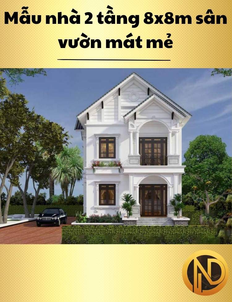 Mẫu nhà 2 tầng 8x8m sân vườn mát mẻ