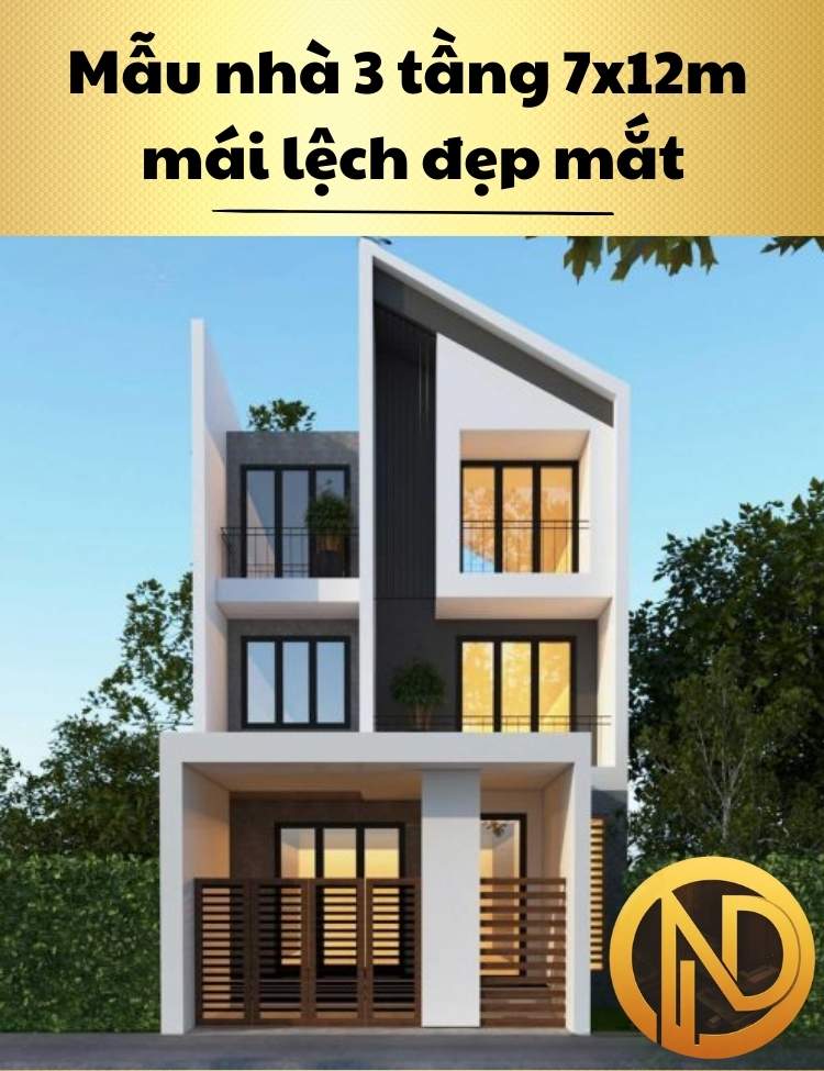 Mẫu nhà 3 tầng 7x12m mái lệch đẹp mắt