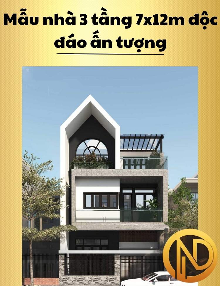 Mẫu nhà 3 tầng 7x12m độc đáo ấn tượng