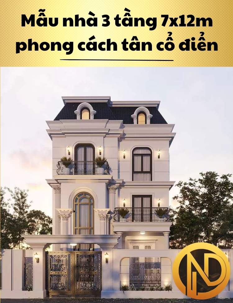 Mẫu nhà 3 tầng 7x12m theo phong cách tân cổ điển