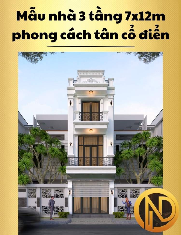 Mẫu nhà 3 tầng 7x12m theo phong cách tân cổ điển