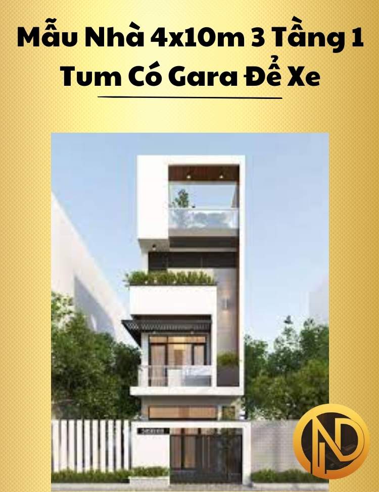 Mẫu Nhà 4x10m 3 Tầng 1 Tum Có Gara Để Xe