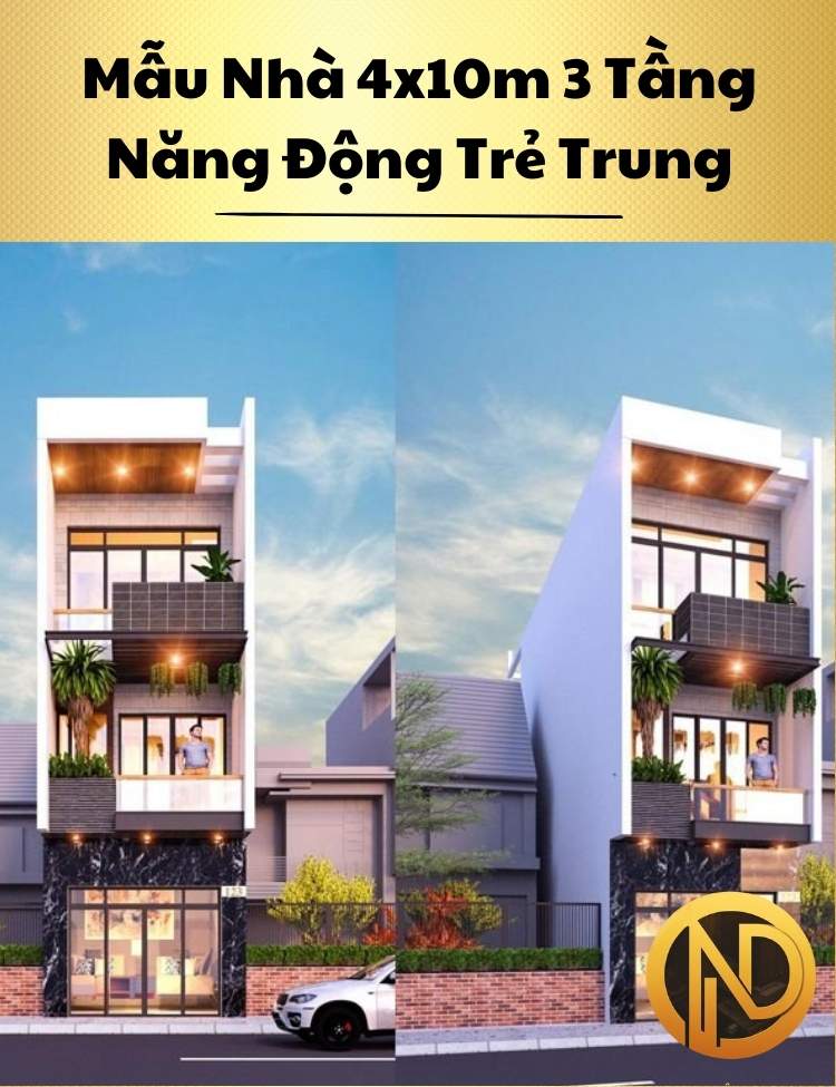 Mẫu Nhà 4x10m 3 Tầng Năng Động Trẻ Trung