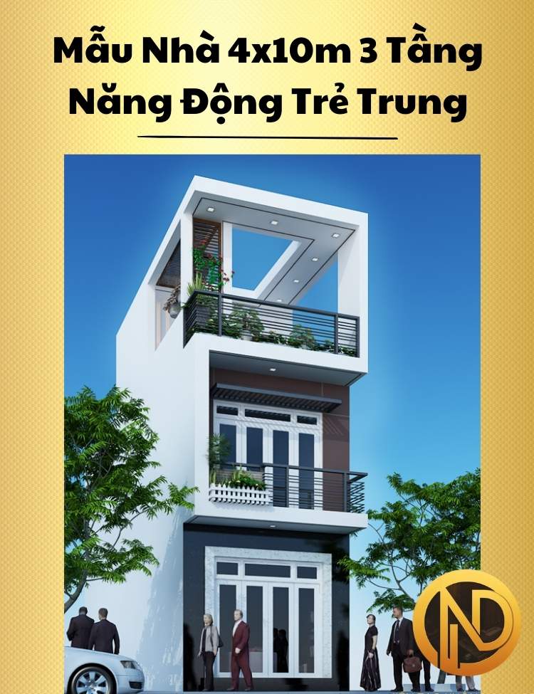 Mẫu Nhà 4x10m 3 Tầng Năng Động Trẻ Trung