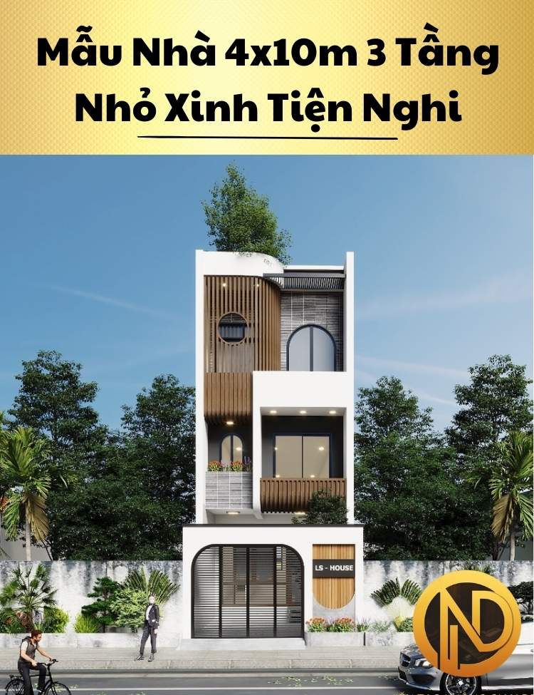 Mẫu Nhà 4x10m 3 Tầng Nhỏ Xinh Tiện Nghi