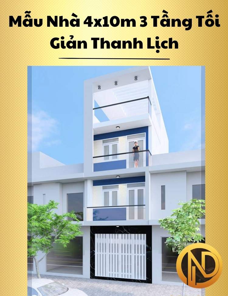 Mẫu Nhà 4x10m 3 Tầng Tối Giản Thanh Lịch