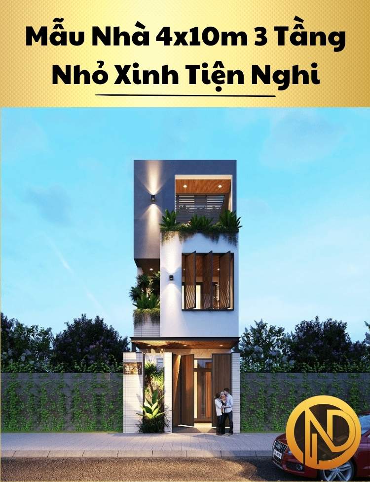 Mẫu Nhà 4x10m 3 Tầng Nhỏ Xinh Tiện Nghi