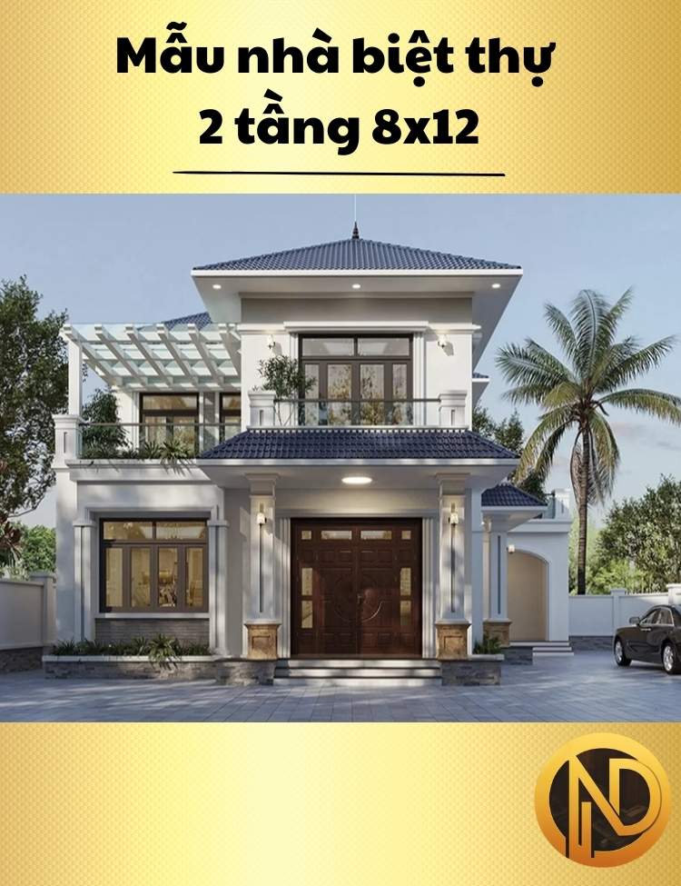 Mẫu nhà biệt thự 2 tầng 8x12