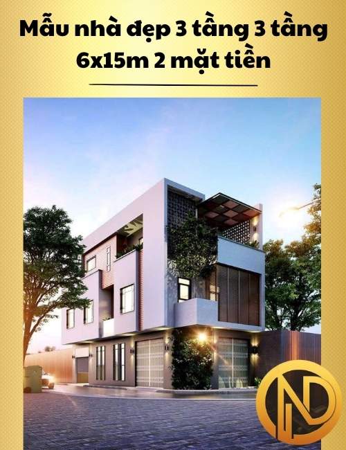 Mẫu nhà đẹp 3 tầng 6x15m 2 mặt tiền