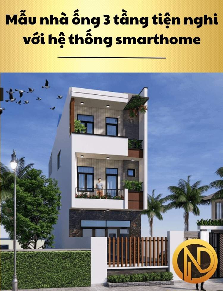 Mẫu nhà ống 3 tầng tiện nghi với hệ thống smarthome