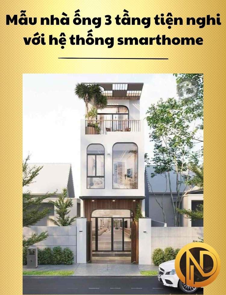 Mẫu nhà ống 3 tầng tiện nghi với hệ thống smarthome