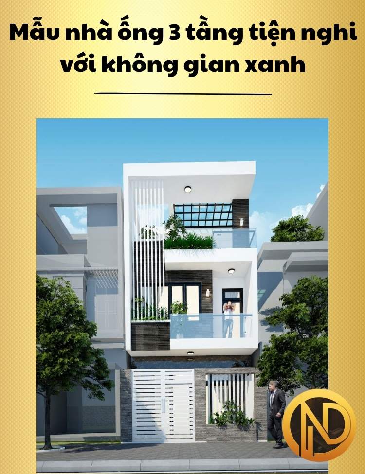 Mẫu nhà ống 3 tầng tiện nghi với không gian xanh