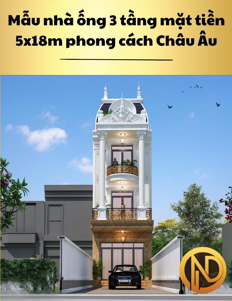 Mẫu nhà ống 3 tầng mặt tiền 5x18m phong cách Châu Âu