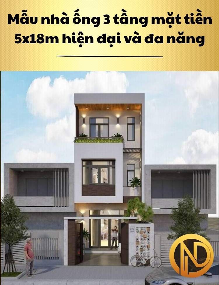 Mẫu nhà ống 3 tầng mặt tiền 5x18m hiện đại và đa năng