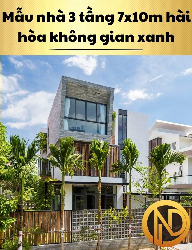 Mẫu nhà phố 3 tầng 7x10m đẹp hiện đại hài hòa không gian xanh