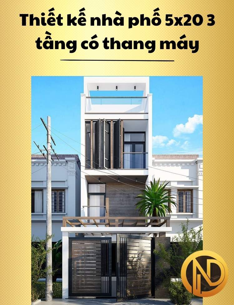 Thiết kế nhà phố 5x20 3 tầng có thang máy