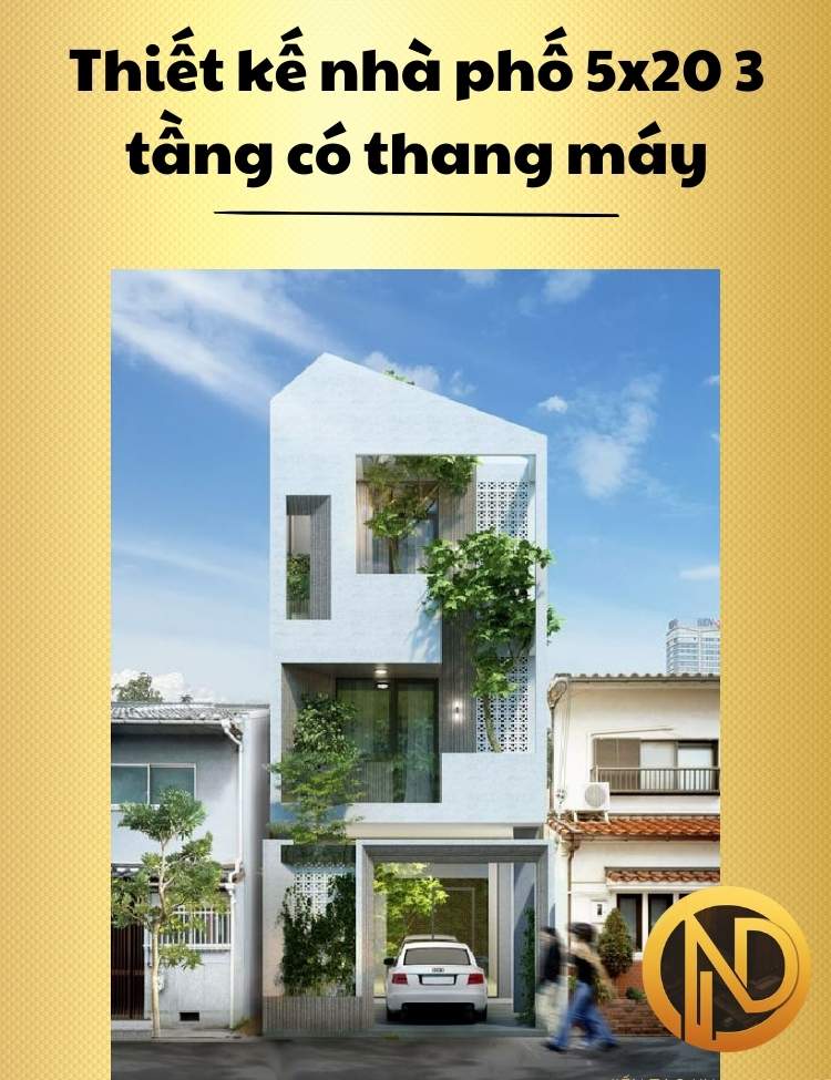 Thiết kế nhà phố 5x20 3 tầng có thang máy