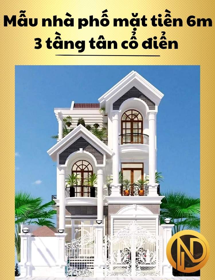 Mẫu nhà phố mặt tiền 6m 3 tầng hiện đại kết hợp tân cổ điển ấn tượng