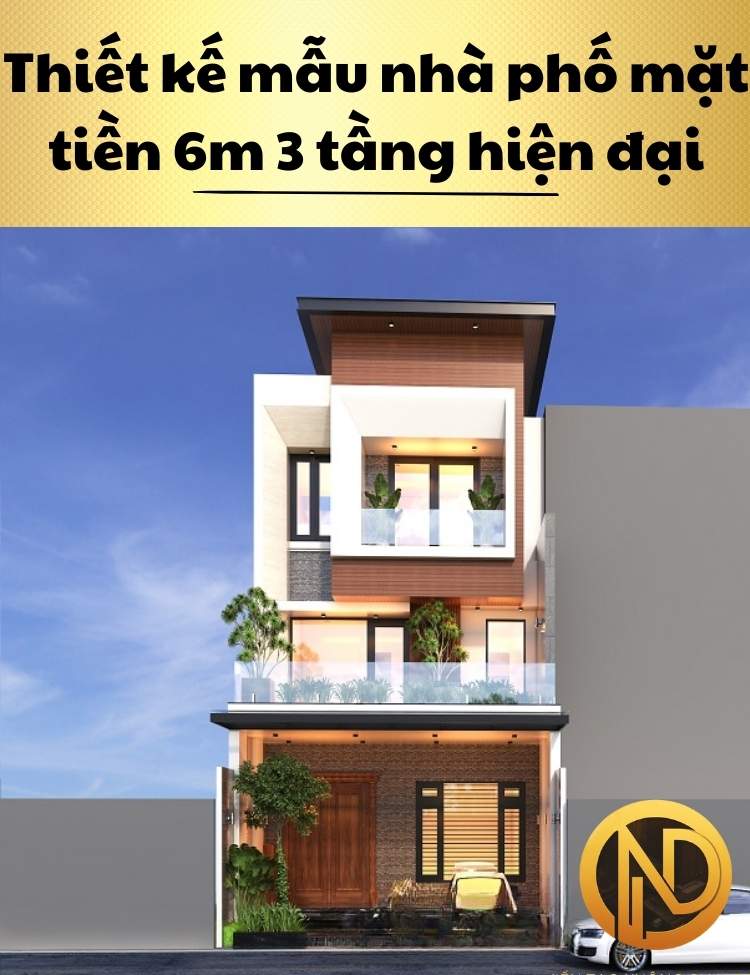 Thiết kế mẫu nhà phố mặt tiền 6m 3 tầng hiện đại