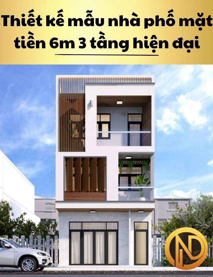 Thiết kế mẫu nhà phố mặt tiền 6m 3 tầng hiện đại