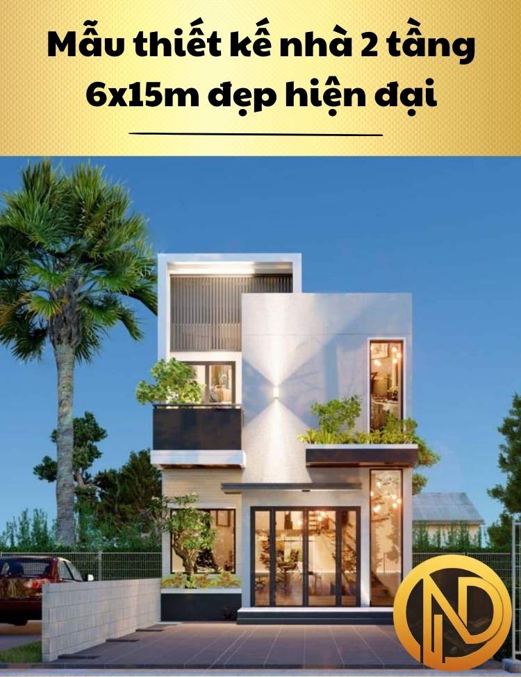 Mẫu thiết kế nhà 2 tầng 6x15m đẹp hiện đại