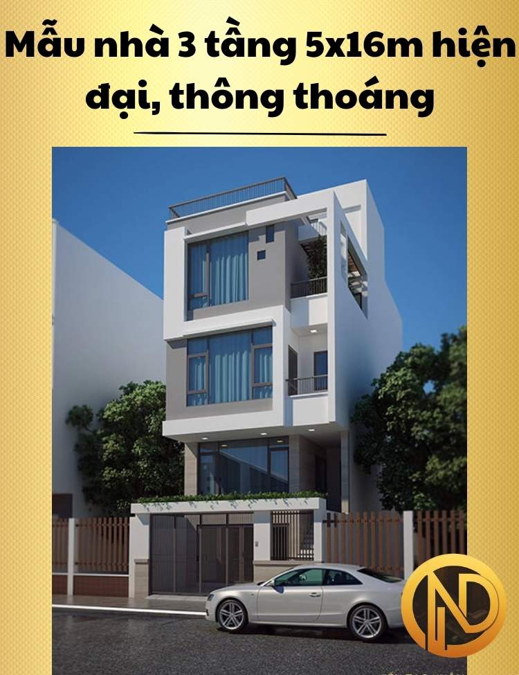 Mẫu nhà 3 tầng 5x16m hiện đại, thông thoáng