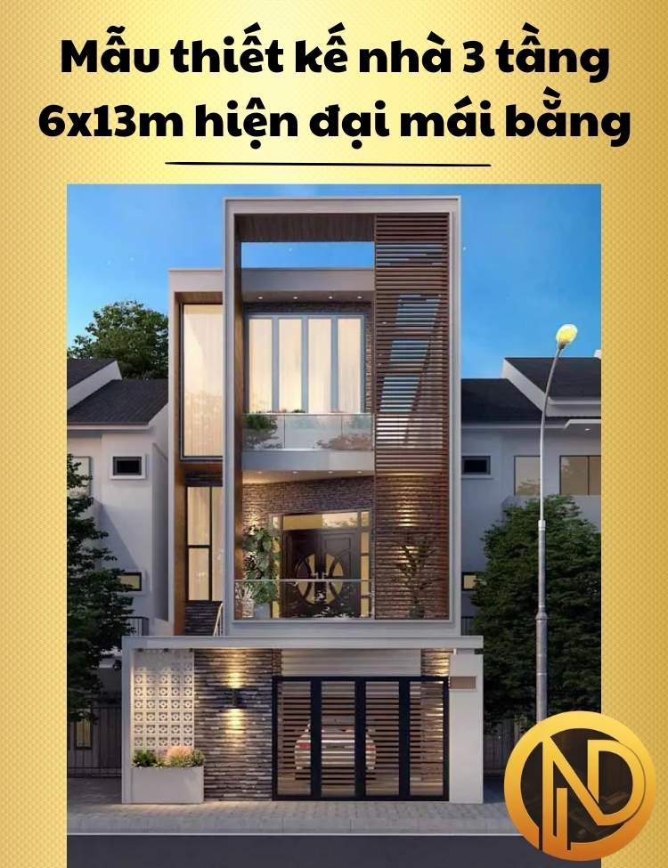 Mẫu thiết kế nhà 3 tầng 6x13m hiện đại mái bằng