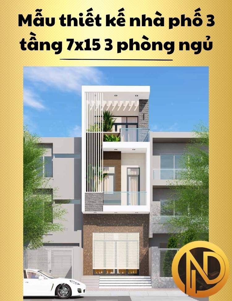 Mẫu thiết kế nhà phố 3 tầng 7x15 3 phòng ngủ sang trọng, hiện đại