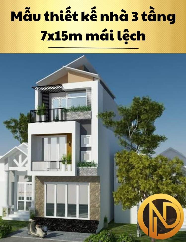 Mẫu thiết kế nhà 3 tầng 7x15m mái lệch